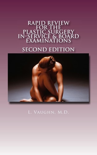 Rapid Review for the Plastic Surgery Inservice and Board Examinations Second Edition