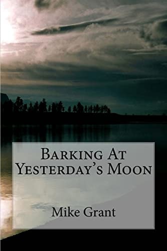 Barking At Yesterday's Moon
