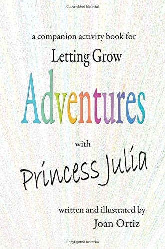 Adventures with Princess Julia A Companion Activity Book for Letting Grow