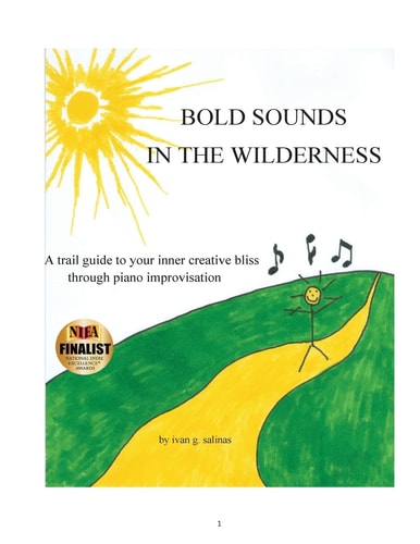 Bold Sounds In The Wilderness A Trail Guide to Your Creative Bliss Through Piano Improvisation