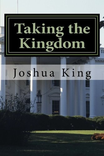 Taking the Kingdom Take the White House