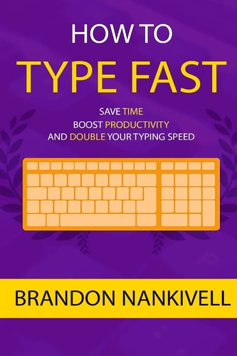How to Type Fast Save Time, Boost Productivity, and Double Your Typing Speed