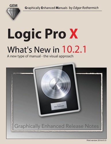 Logic Pro X - What's New In 10. 2. 1 A New Type of Manual - the Visual Approach