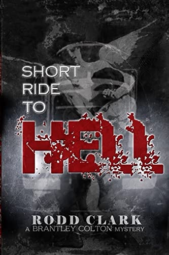 Short Ride to Hell A Brantley Colton Mystery