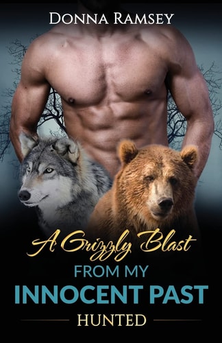 A Grizzly Blast From My Innocent Past Hunted (Book 2)