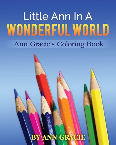 Little Ann In A Wonderful World Ann Gracie's Coloring Book