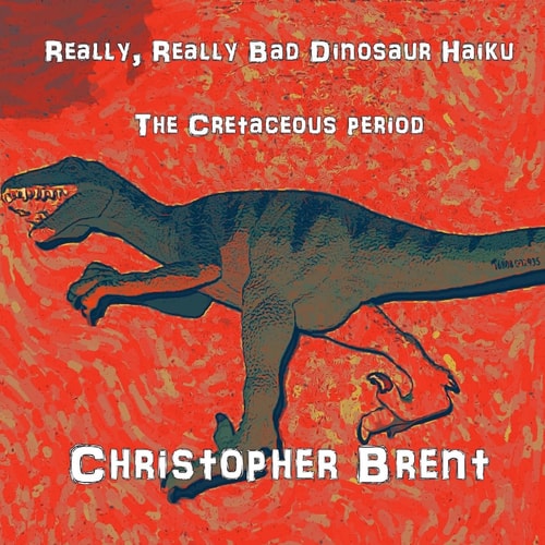 Really, Really Bad Dinosaur Haiku The Cretaceous Period