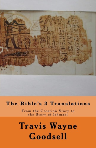 The Bible's 3 Translations From the Creation Story to the Story of Ishmael