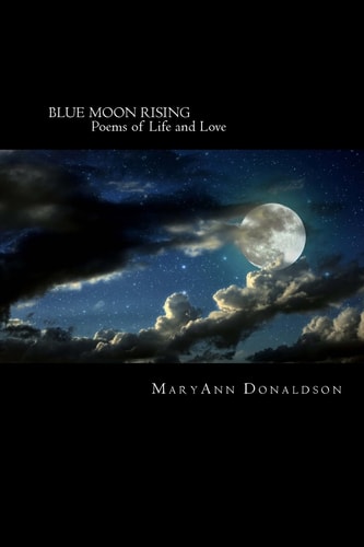 Blue Moon Rising Poems of Life and Love