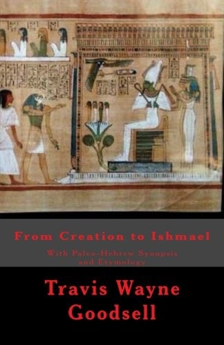 From Creation to Ishmael With Paleo-Hebrew Synopsis and Etymology