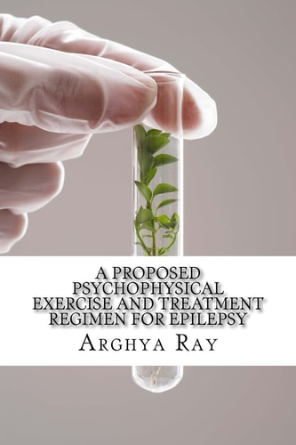 A Proposed Psychophysical Exercise and Treatment Regimen for Epilepsy Epilepsy Treatment by Therapeutic Aromatic Penetration and Olfactory Intervention (ETTAPOI)