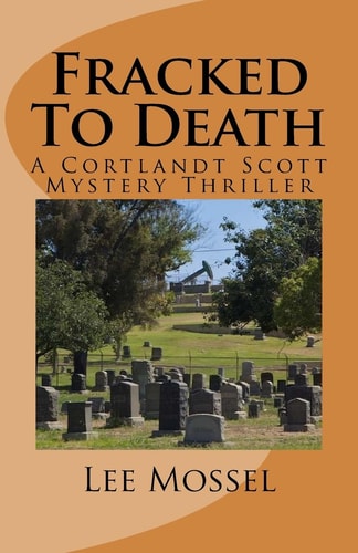 Fracked To Death A Cortlandt Scott Mystery Thriller