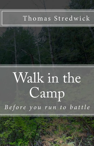 Walk in the Camp Before You Run Into Battle