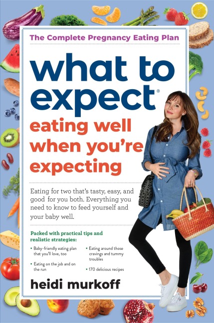 What to Expect: Eating Well When Youre Expecting, 2nd Edition