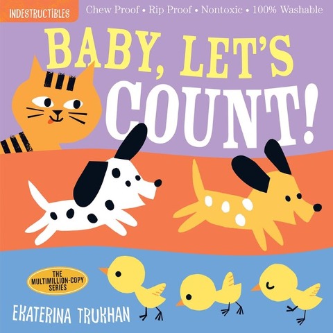 Indestructibles: Baby, Lets Count!: Chew Proof · Rip Proof · Nontoxic · 100% Washable (Book for Babies, Newborn Books, Safe to Chew)
