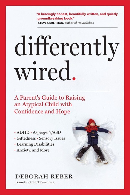 Differently Wired: A Parents Guide to Raising an Atypical Child with Confidence and Hope