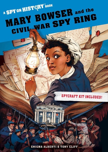 Mary Bowser and the Civil War Spy Ring: A Spy on History Book