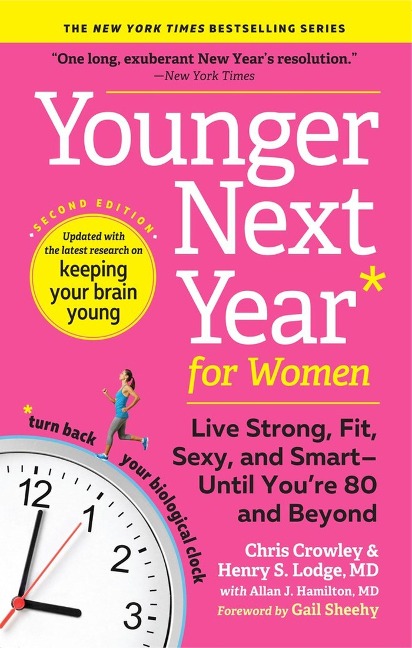 Younger Next Year for Women: Live Strong, Fit, Sexy, and Smart--Until Youre 80 and Beyond