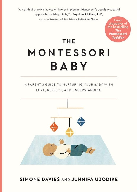 Montessori Baby: A Parent's Guide to Nurturing Your Baby with Love, Respect, and Understanding