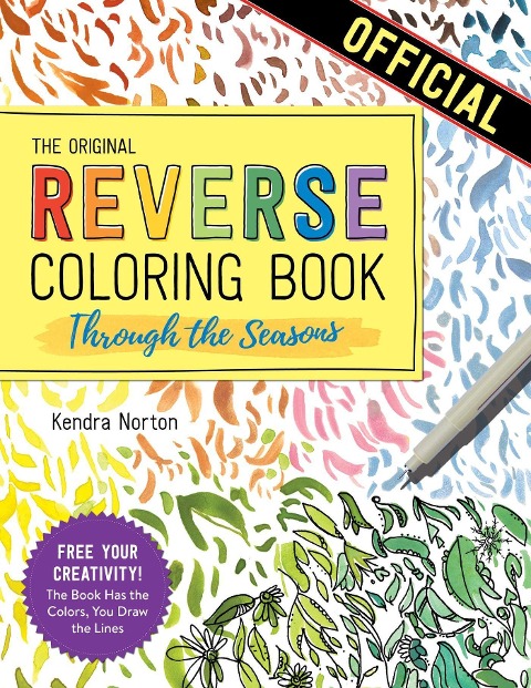 The Reverse Coloring Book(TM): Through the Seasons: The Book Has the Colors, You Make the Lines