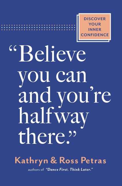 "Believe You Can, and You're Halfway There": Discover Your Inner Confidence