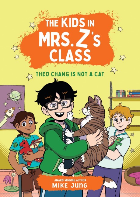 The Kids in Mrs. Zs Class: Theo Chang Is Not a Cat