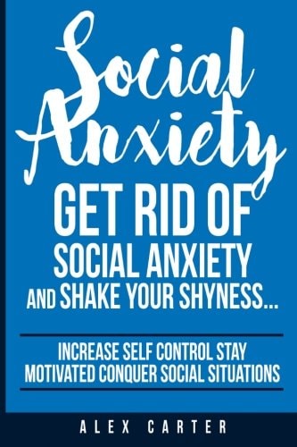 Social Anxiety Get Rid Of Social Anxiety and Shake Your Shyness