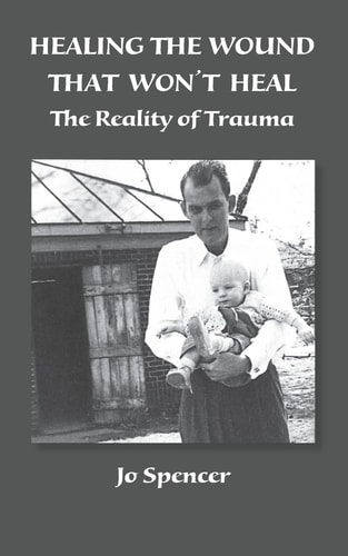 Healing the Wound That Won't Heal The Reality of Trauma