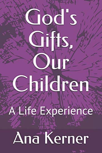 God's Gifts, Our Children A Life Experience