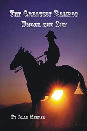 The Best Ramrod Under the Sun A Hard Way to Earn a Livin'