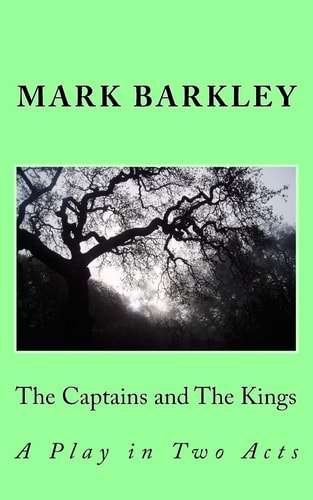 The Captains and the Kings A Play in Two Acts