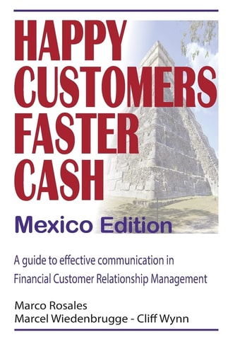Happy Customers Faster Cash Mexico Edition A Guide to Effective Communication in Financial Customer Relationship Management