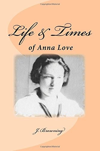 Life and Times of Anna Love