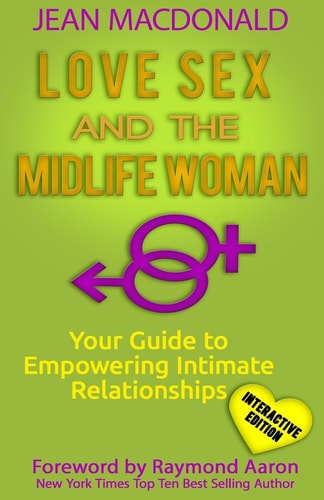 Love Sex and the Midlife Woman Your Guide to Empowering Intimate Relationships