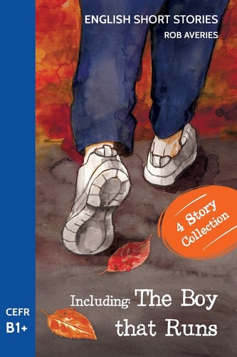 English Short Stories Including 'The Boy That Runs' (CEFR Level B1+)