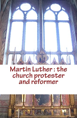 Martin Luther The Church Protester and Reformer