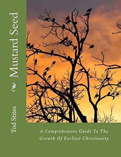 Mustard Seed A Comprehensive Guide To The Growth Of Earliest Christianity