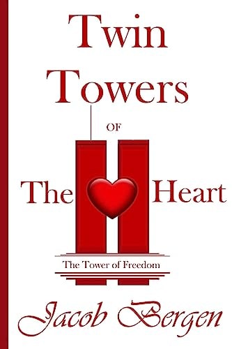Twin Towers of The Heart The Tower of Freedom