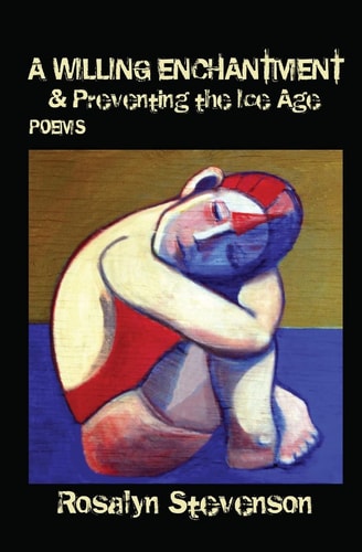 A Willing Enchantment and Preventing the Ice Age Poems