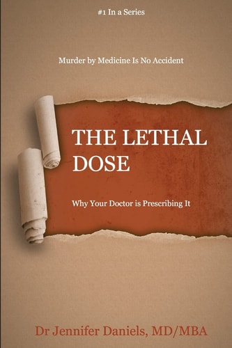 The Lethal Dose Why Your Doctor is Prescribing It