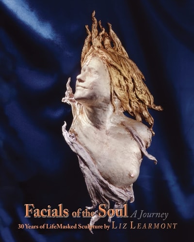 Facials of the Soul 30 Years of LifeMasked Sculpture