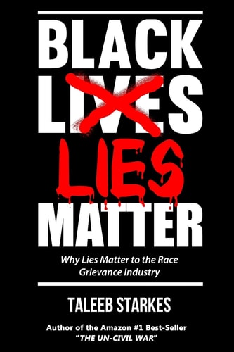 Black Lies Matter Why Lies Matter to the Race Grievance Industry
