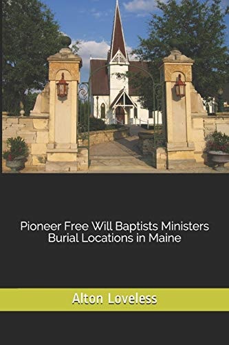 Pioneer Free Will Baptists Ministers Burial Locations in Maine