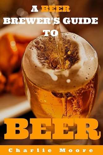 A Beer Brewer's Guide to Beer Top 101 Q&A's for Beer Brewing, Beer Recipes and Everything Beer