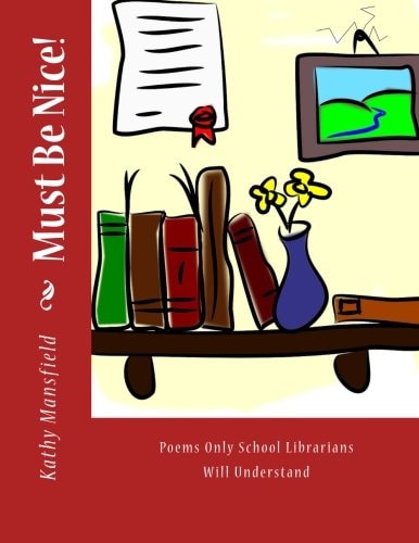 Must Be Nice! Poems Only School Librarians Will Understand
