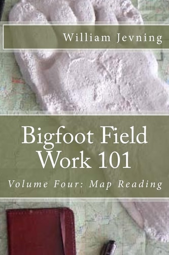 Bigfoot Field Work 101 Volume Four: Map Reading