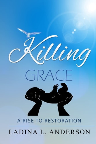 Killing Grace A Rise To Restoration