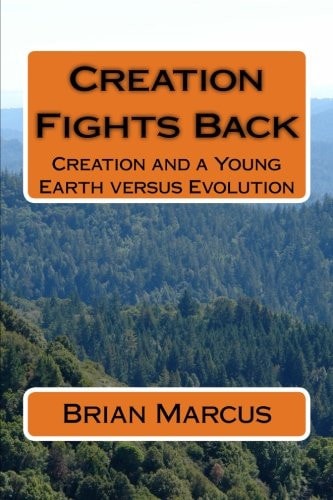 Creation Fights Back Creation and a Young Earth Versus Evolution
