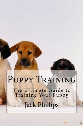 Puppy Training The Ultimate Guide to Training Your Puppy