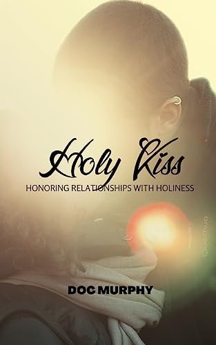 Holy Kiss Honoring Relationships with Holiness